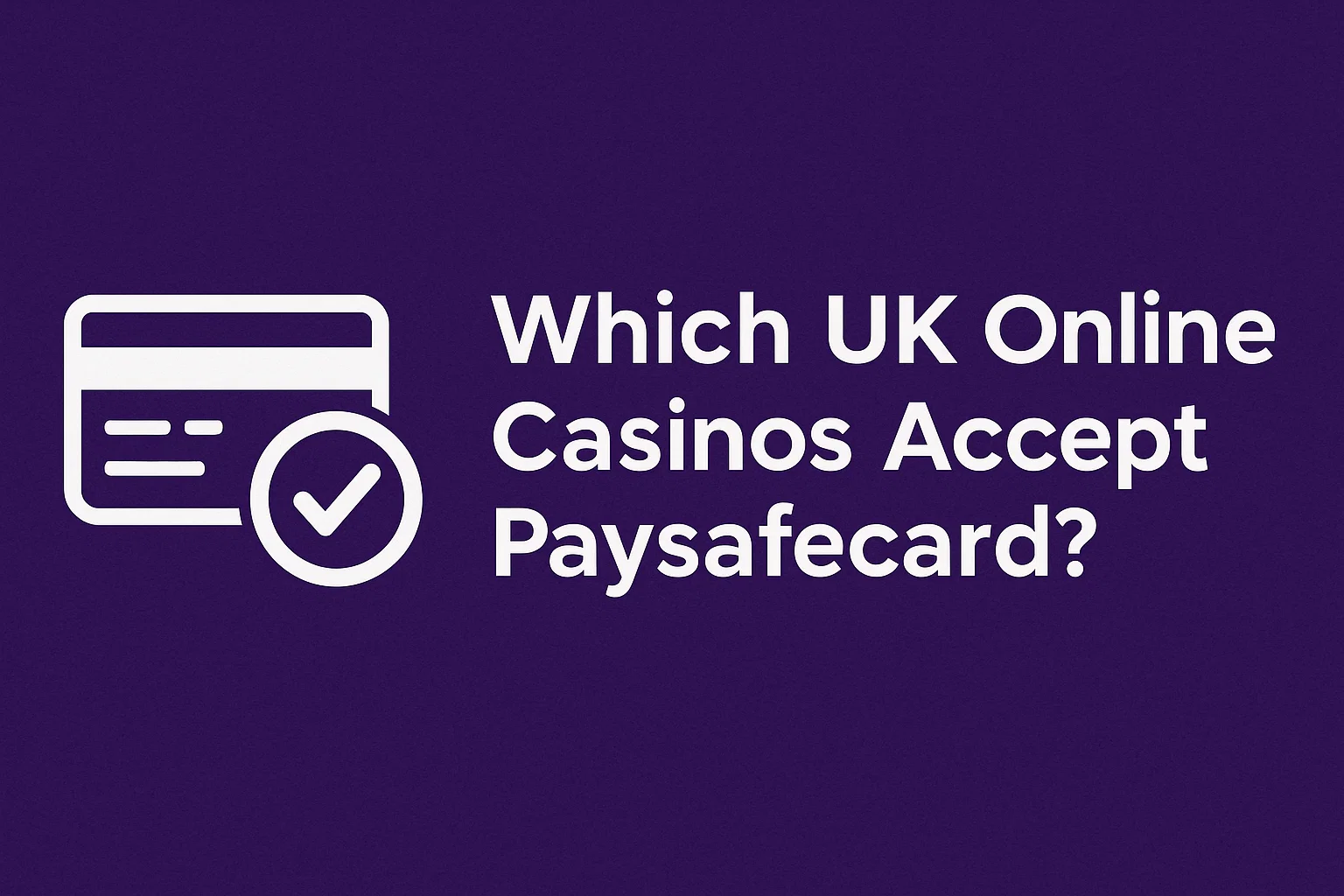 Which UK Online Casinos Accept Paysafecard?